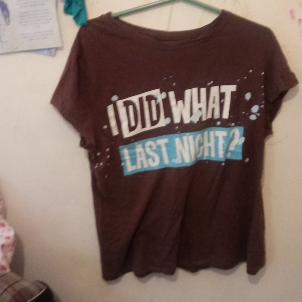 Brown white blue I did what last night shirt